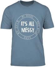 Load image into Gallery viewer, It&#39;s all messy