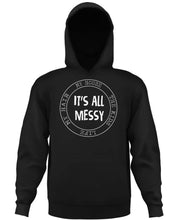 Load image into Gallery viewer, It&#39;s all messy