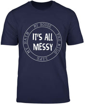 Load image into Gallery viewer, It&#39;s all messy