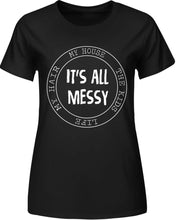 Load image into Gallery viewer, It&#39;s all messy