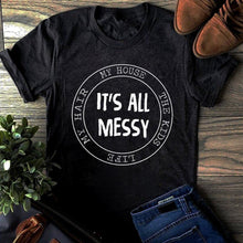 Load image into Gallery viewer, It&#39;s all messy