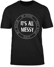 Load image into Gallery viewer, It&#39;s all messy