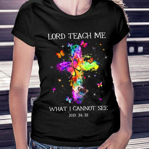 Lord teach me what I cannot see