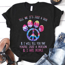 Load image into Gallery viewer, Tell me it&#39;s just a dog